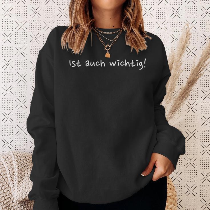 Ist Auch Wichtig Is Also Important Sweatshirt Geschenke für Sie