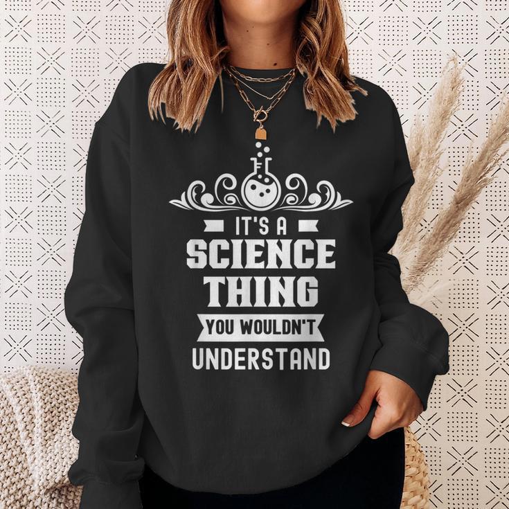 Ist Ein Wissenschaft Ding Würdest Nichterstehen Science Sweatshirt Geschenke für Sie