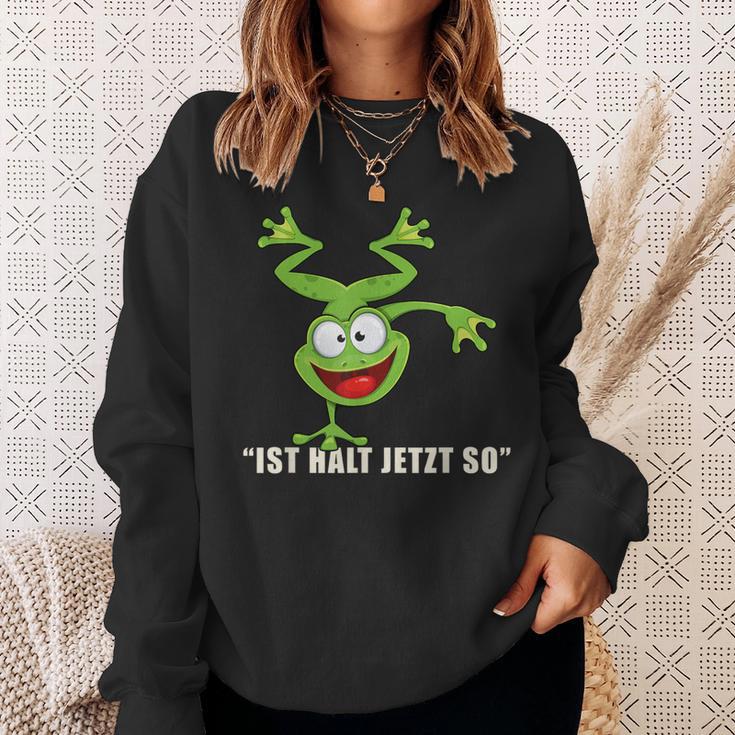 Ist Halt Jetzt So Da Kann Man Nichts Machen Frosch Sweatshirt Geschenke für Sie