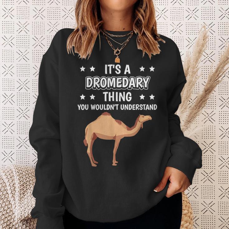 Ist So Ein Dromedar Ding Lustiger Spruch Dromedare Sweatshirt Geschenke für Sie