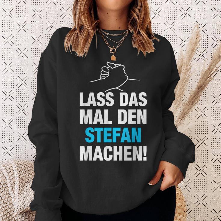 Lass Das Mal Den Stefan Machen First Name Saying Sweatshirt Geschenke für Sie