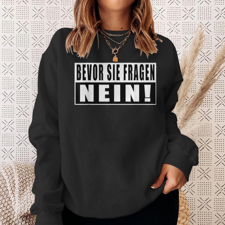 Before Sie Fragen Nein Slogan S Sweatshirt Geschenke für Sie