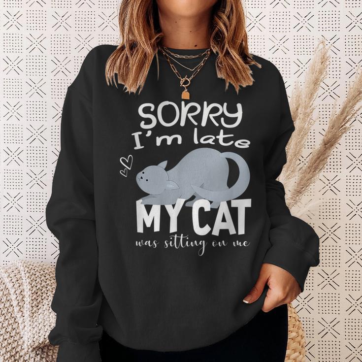 Sorry I'm Late My Cat Was Sitting On Me Geschenk Für Katzenliebhaber Sweatshirt Geschenke für Sie