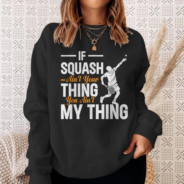 Wenn Squash Nicht Dein Ding Ist Bist Du Nicht Mein Ding Squash Sweatshirt Geschenke für Sie