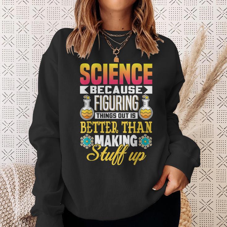 Wissenschaft Weil Dinge Herauszufinden Ist Besser Wissenschaft Sweatshirt Geschenke für Sie