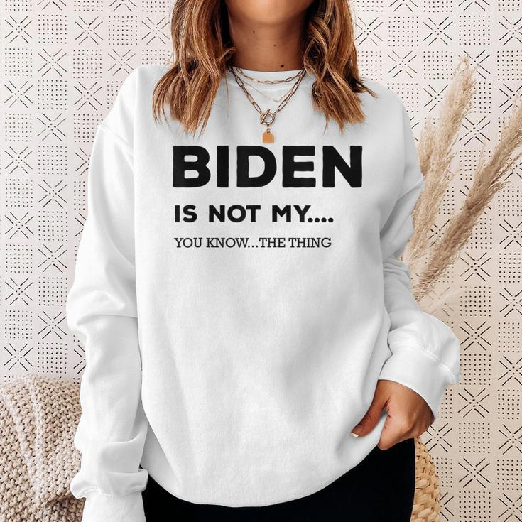 Biden Ist Nicht Mein Du Weißt Das Ding Gray S Sweatshirt Geschenke für Sie