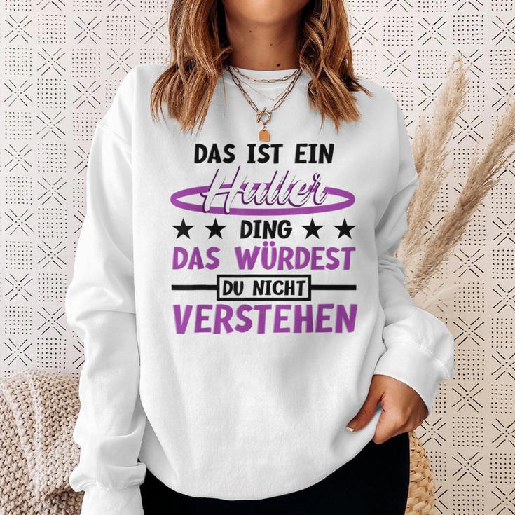 Das Ist Ein Huller Ding Das Würdest Du Nichterstehen Hula Sweatshirt Geschenke für Sie