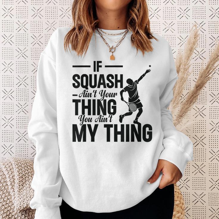 Wenn Squash Nicht Dein Ding Ist Bist Du Nicht Mein Ding Squash Sport Sweatshirt Geschenke für Sie