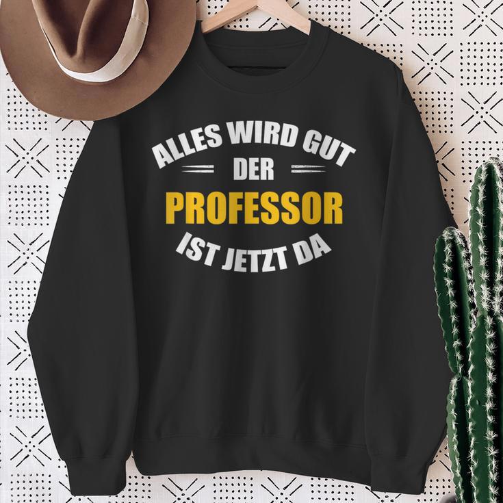 Alles Wird Gut Der Professor Ist Jetzt Da S Sweatshirt Geschenke für alte Frauen