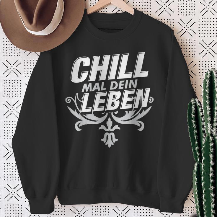 Chill Mal Dein Leben Sweatshirt Geschenke für alte Frauen