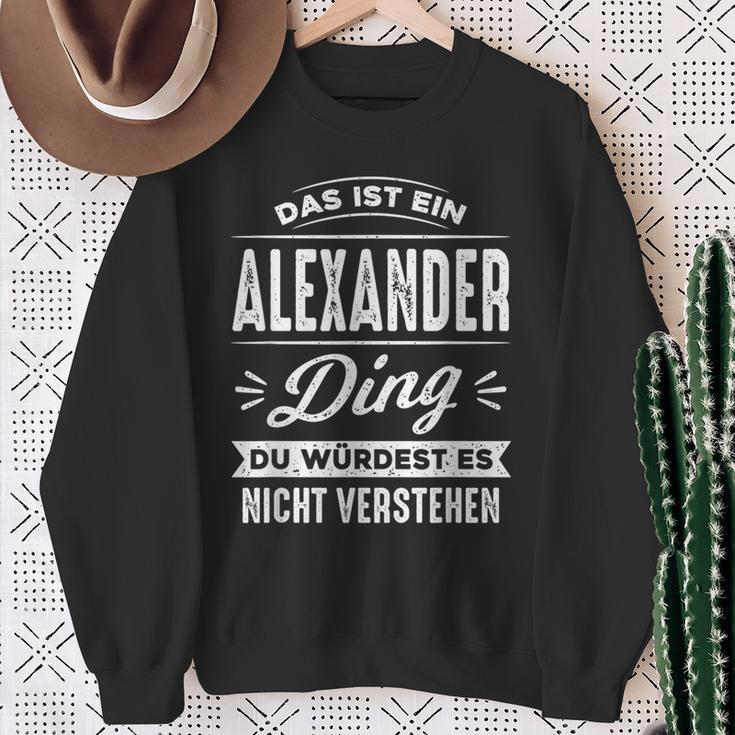 Das Ist Ein Alexander Ding Du Würdest Es Nichterstehen Sweatshirt Geschenke für alte Frauen