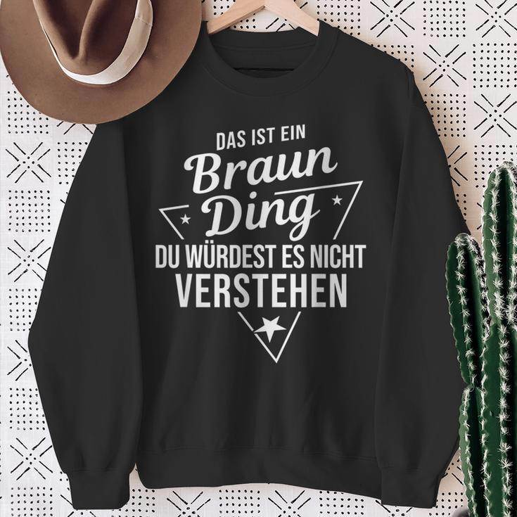 Das Ist Ein Braun Ding Du Würdest Es Nicht Understand Sweatshirt Geschenke für alte Frauen