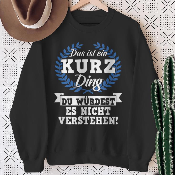 Das Ist Ein Kurz Ding Du Würdest Es Nicht Understand Sweatshirt Geschenke für alte Frauen