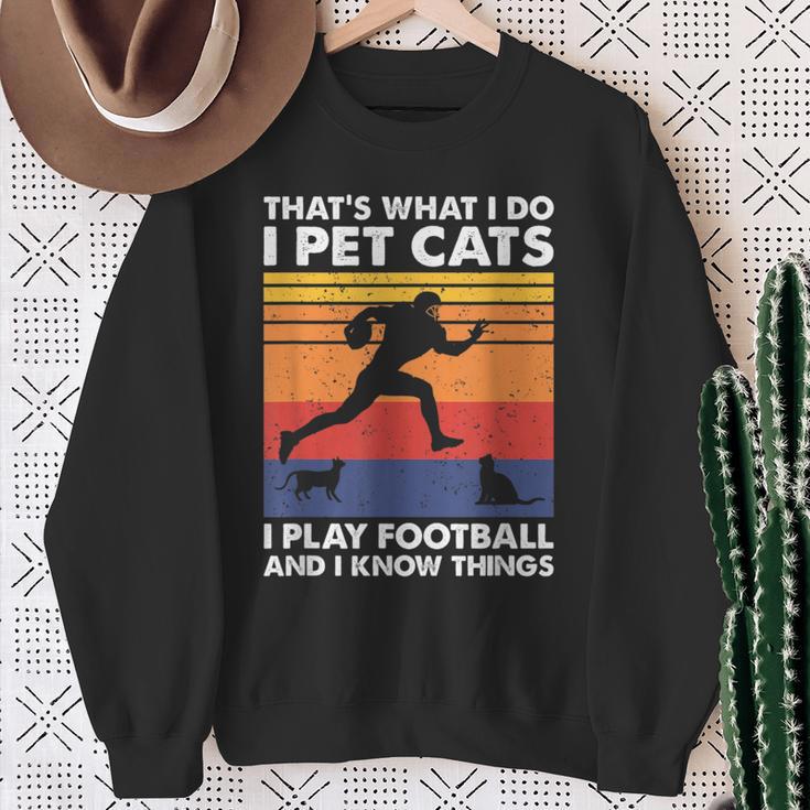 Das Ist Was Ich Mache Ich Spiele Fußball I Pet Cats & Ich Weiß Dinge Sweatshirt Geschenke für alte Frauen