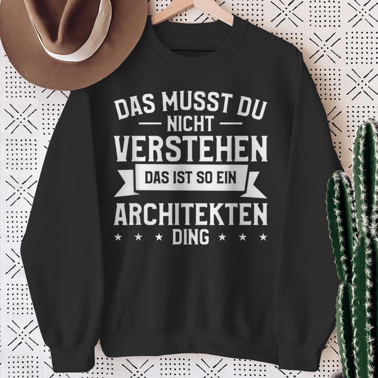 Das Musst Du Nichterstehen Das Ist So Ein Architekten Ding Sweatshirt Geschenke für alte Frauen