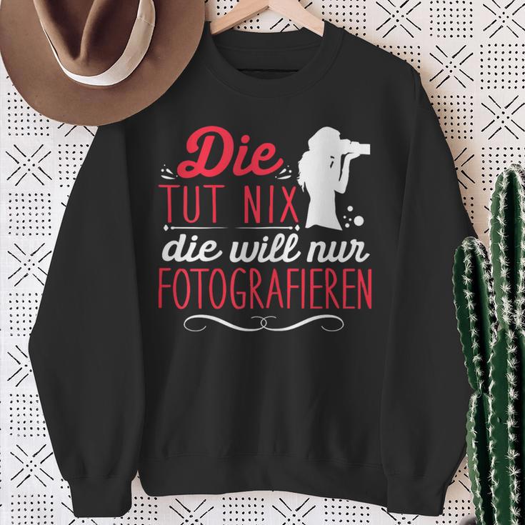 Die Tut Nix Will Nur Photographier Sweatshirt Geschenke für alte Frauen