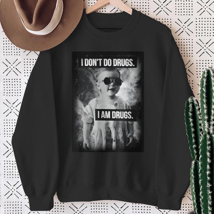 I Don't Do Drugs I Am Drugs Sweatshirt Geschenke für alte Frauen