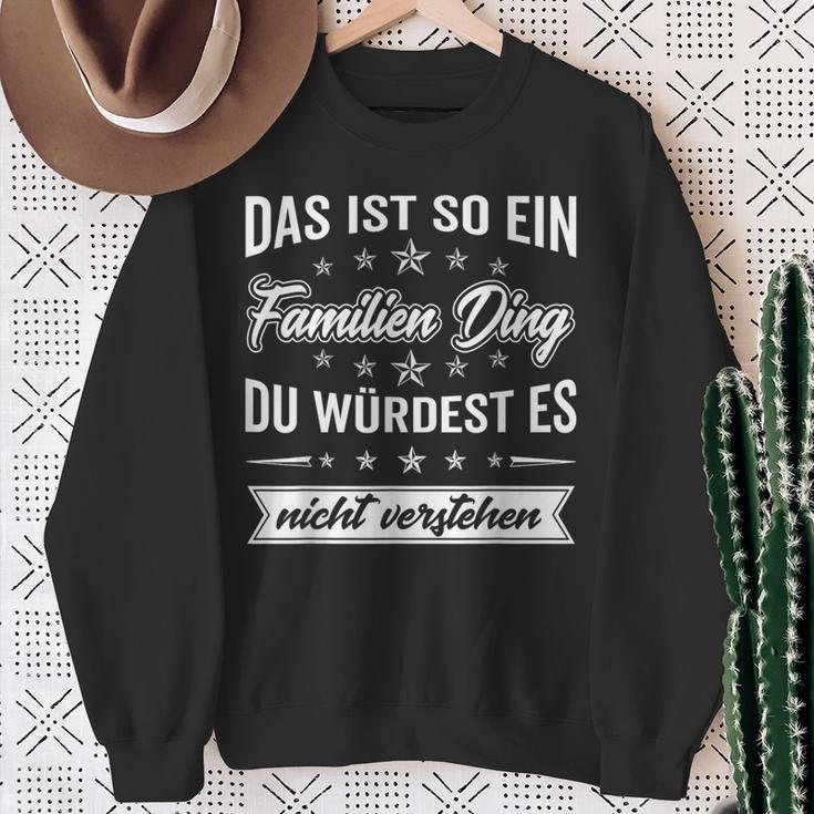 Du Würdest Es Nichterstehen Das Ist So Ein Familien Ding Sweatshirt Geschenke für alte Frauen