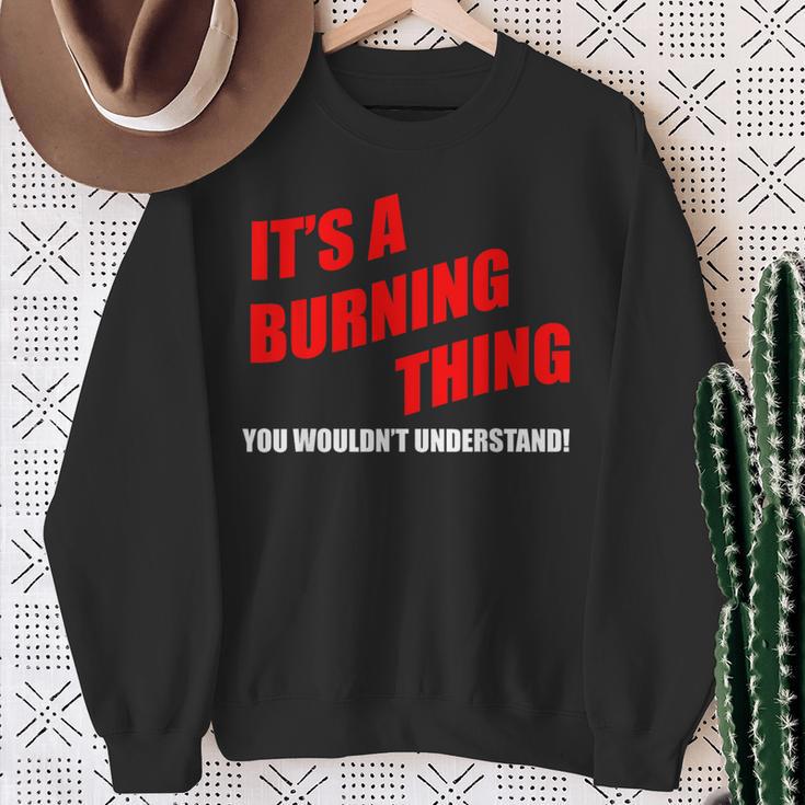 Es Ist Ein Brennendes Ding Das Du Nichterstehen Würdest Sweatshirt Geschenke für alte Frauen