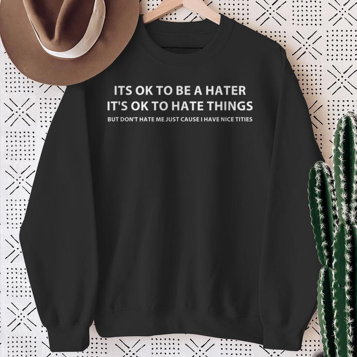 Es Ist Okay Ein Hasser Zu Sein Es Ist Okay Dinge Zu Hassen Sweatshirt Geschenke für alte Frauen