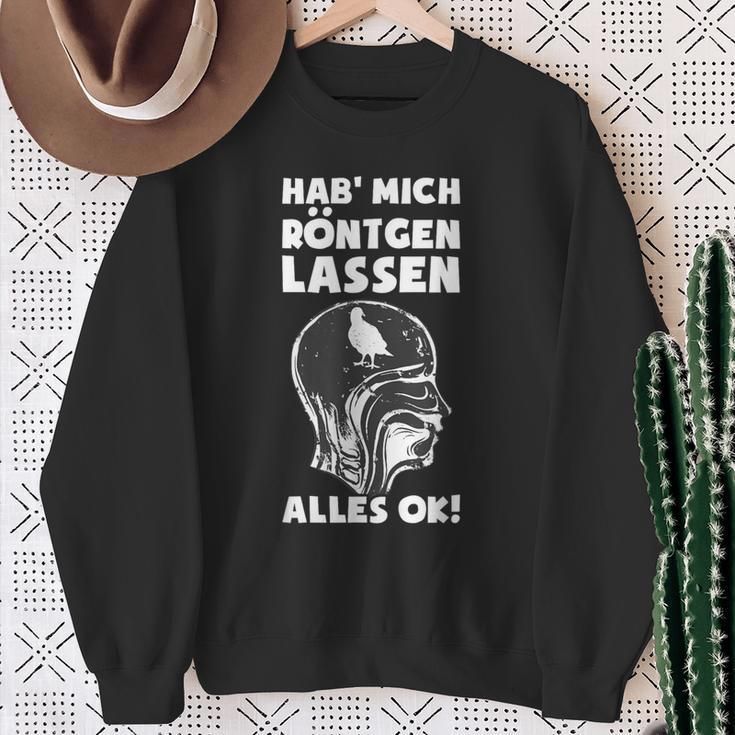 Hab' Mich Röntgen Lassen Ironie Office Sarcasm Sweatshirt Geschenke für alte Frauen