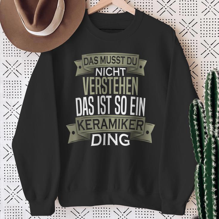 Herren Spruch Männer Beruf Ist So Ein Ding Keramiker Sweatshirt Geschenke für alte Frauen