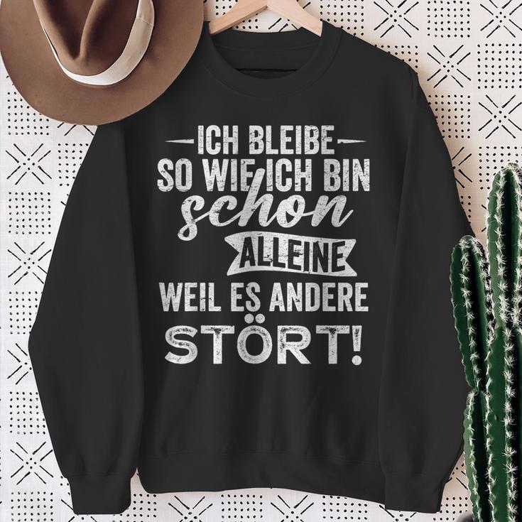 Ich Bleibe So Wie Ich Bin Schon Allein Weil Es Andere Stört Sweatshirt Geschenke für alte Frauen