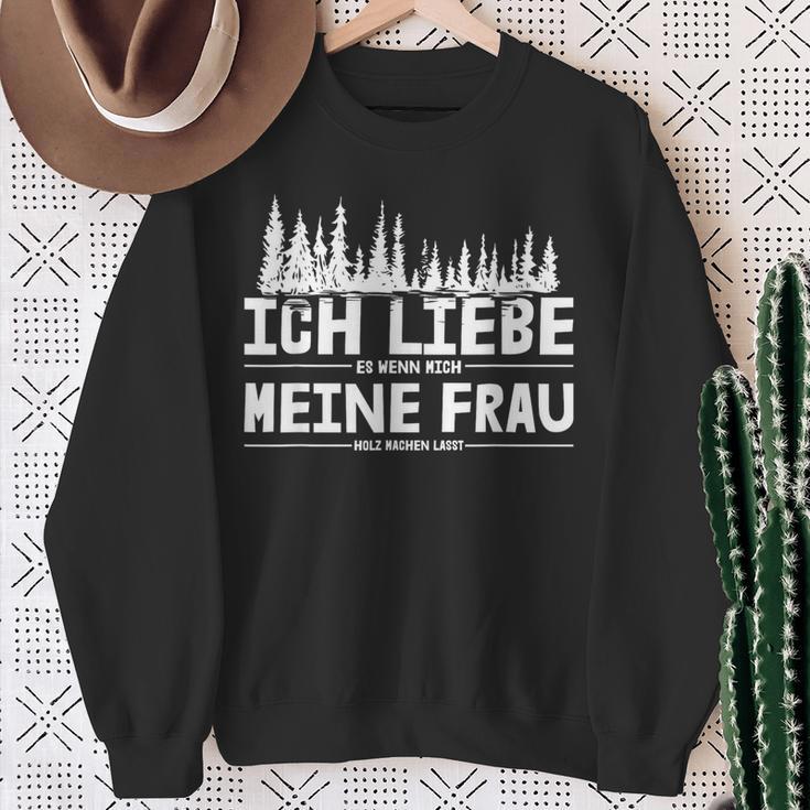 Ich Liebe Es Wenn Meine Frau Holzmachen Ich Liebe Es Wenn Meine Frau Holzmach Sweatshirt Geschenke für alte Frauen