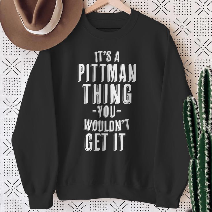 It's A Pittman Thing You Wouldn't Get It Last Name Sweatshirt Geschenke für alte Frauen