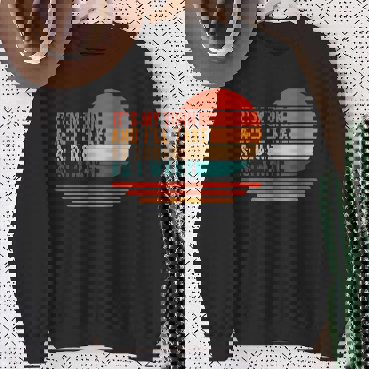 It's My Turn And I'll Take As Long As I Want Board Gamer Sweatshirt Gifts for Old Women
