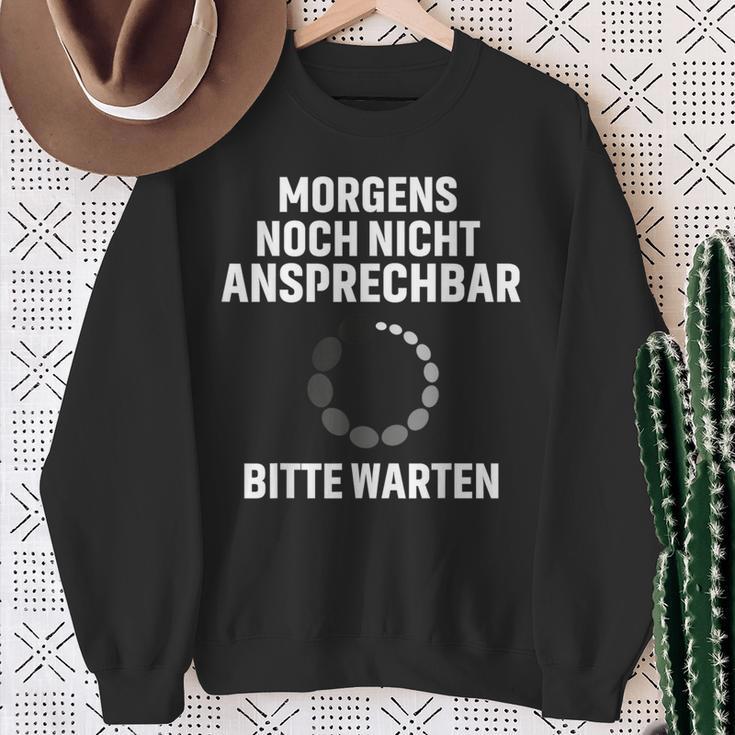 Morgens Noch Nicht Ansprechbar Bitte Warten Slogan Sweatshirt Geschenke für alte Frauen