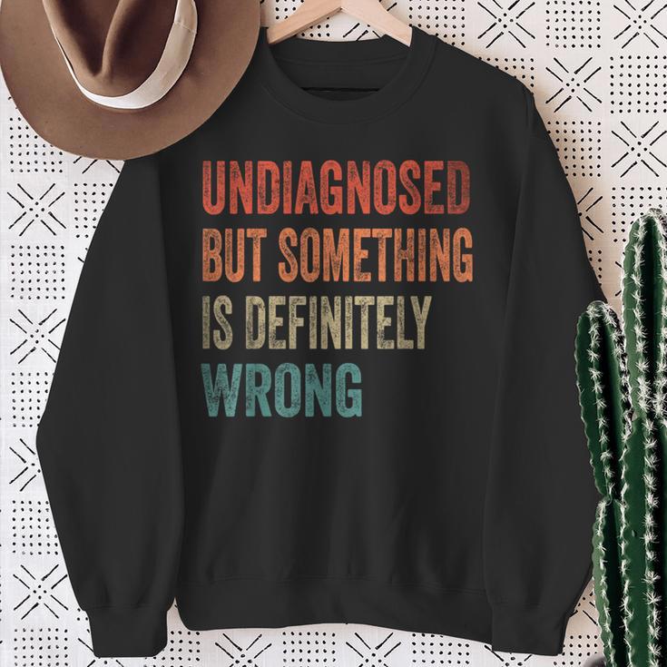 Vintage Undiagnostiziert Aber Etwas Stimmt Definitiv Falsch Retro Sweatshirt Geschenke für alte Frauen