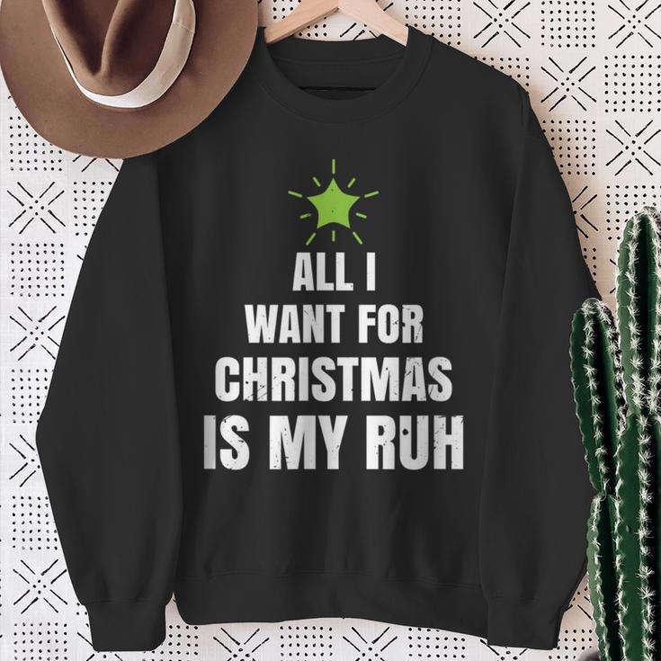 All I Want For Christmas Is My Ruh Geschenk For Christmas Sweatshirt Geschenke für alte Frauen