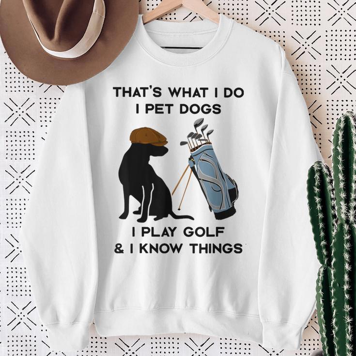 Das Ist Was Ich Mache Ich Pet Dogs Ich Spiele Golf Und Ich Weiß Dinge Sweatshirt Geschenke für alte Frauen