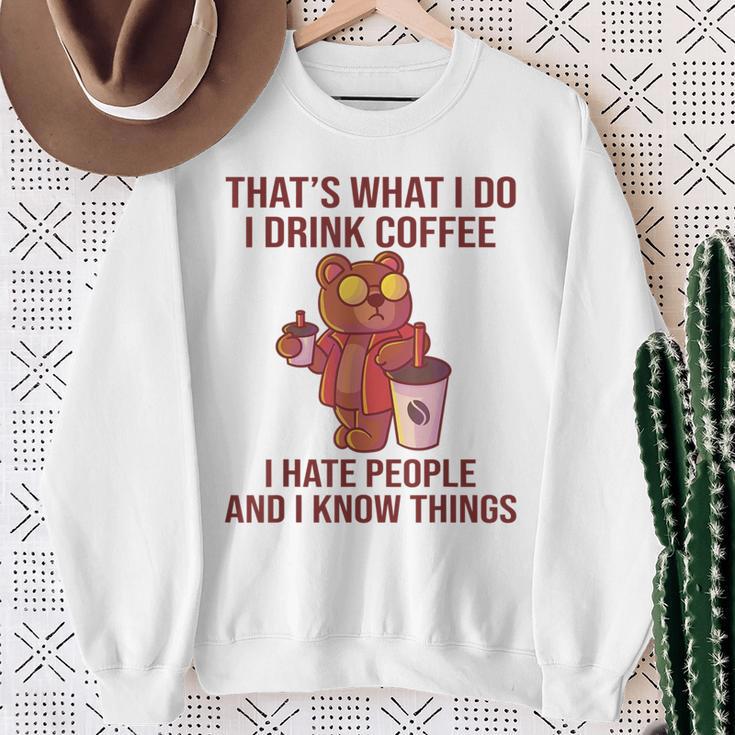 Das Ist Was Ich Trinke Kaffee Hasse Menschen Und Weiß Dinge Sweatshirt Geschenke für alte Frauen