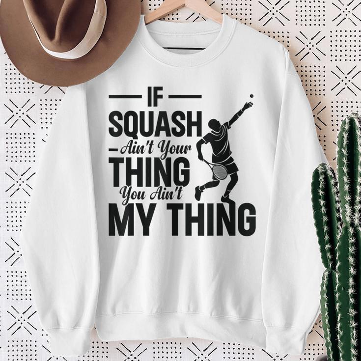 Wenn Squash Nicht Dein Ding Ist Bist Du Nicht Mein Ding Squash Sport Sweatshirt Geschenke für alte Frauen