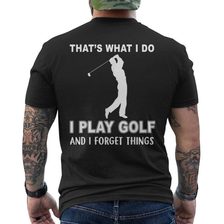 Das Ist Es Was Ich Golf Spiele Und Ichergiss Dinge T-Shirt mit Rückendruck