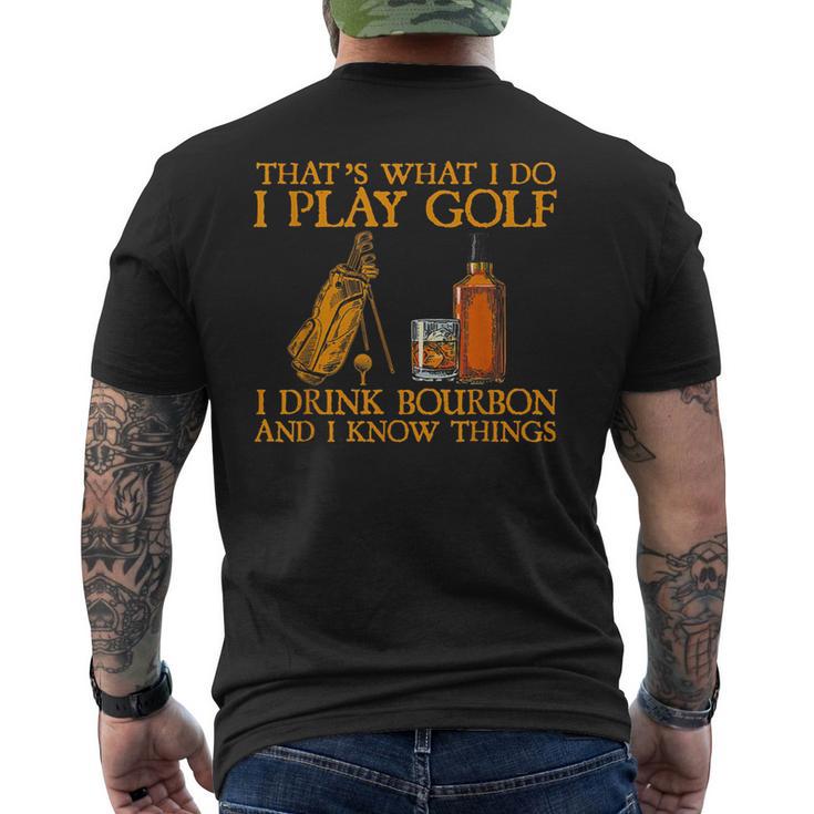 Das Ist Was Ich Mache Ich Spiele Golf Ich Trinke Bourbon & Ich Weiß Dinge T-Shirt mit Rückendruck