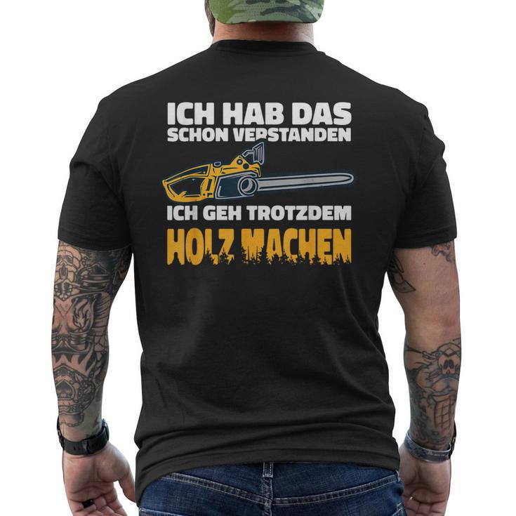 Ich Geh Trotzdem Holz Machen Ich Geh Trotzdem Holz Machen T-Shirt mit Rückendruck