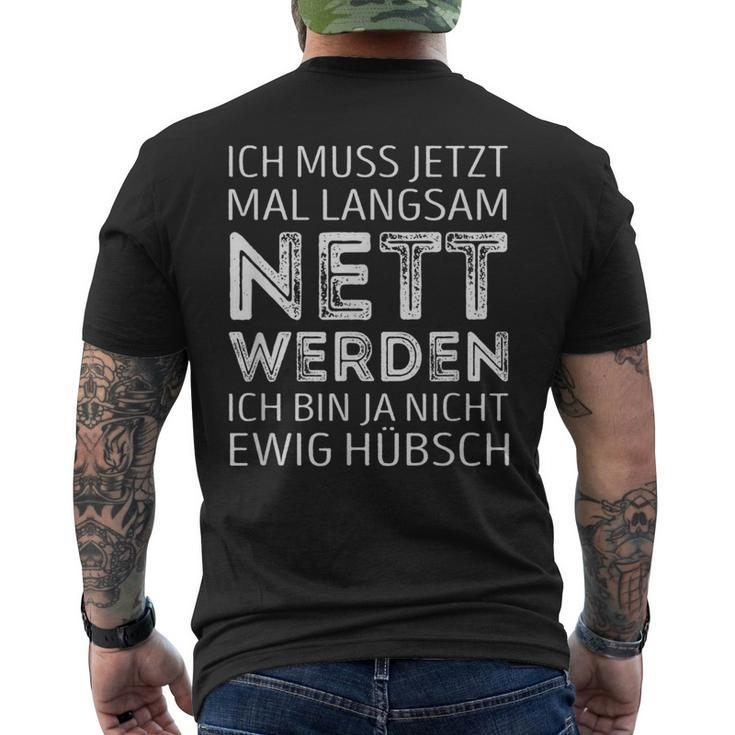 Ich Muss Jetzt Mal Langsam Nett Werden S T-Shirt mit Rückendruck