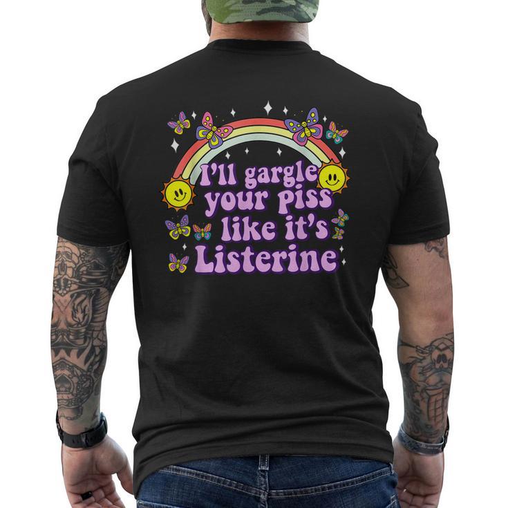 I'll Gargle Your Piss Like It's Listerine Adult Humor Men's T