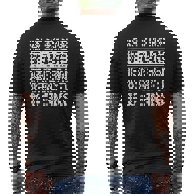 Just Because I'm Awake Lazy Morning People Men's T-shirt Back Print