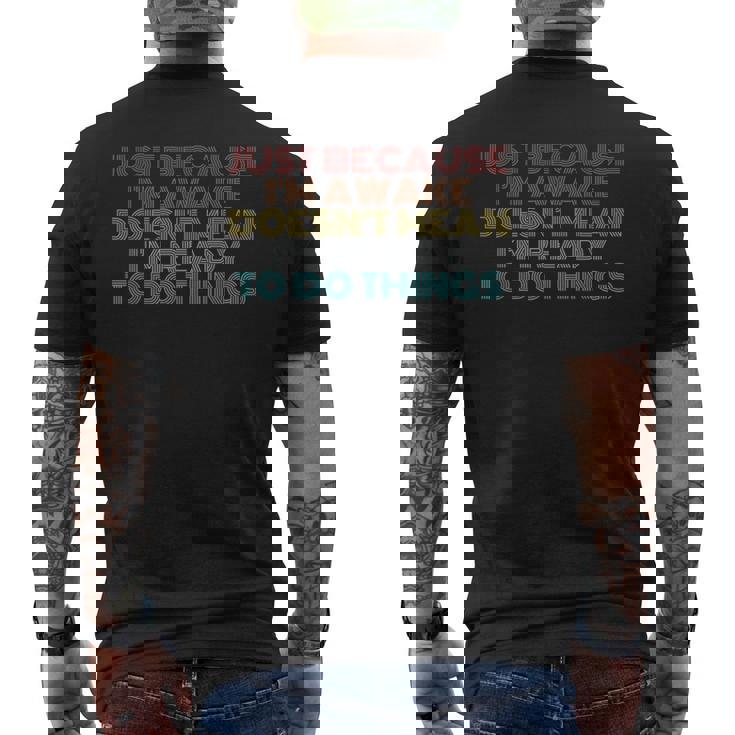 Retro Just Because I'm Awake Tweens And Ns Men's T-shirt Back Print