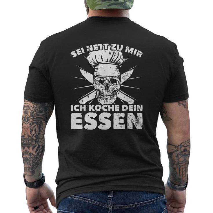 Sei Nett Zu Mir Ich Koche Dein Essen S T-Shirt mit Rückendruck