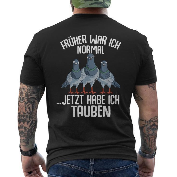 Taube Früher War Ich Normal Jetzt Taubenzucht T-Shirt mit Rückendruck