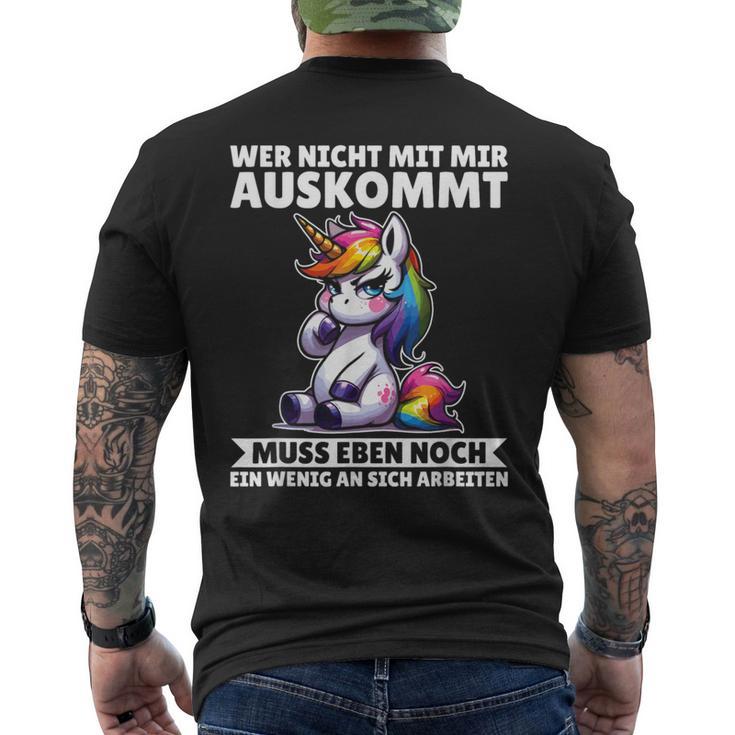 Wer Nicht Mit Mir Auskommt An Sich Arbeiten Unicorn T-Shirt mit Rückendruck