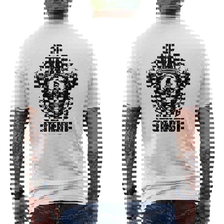 Old Man Strength Weightlift Workouts Gym Quotes Gym Fitness Men's T-shirt Back Print