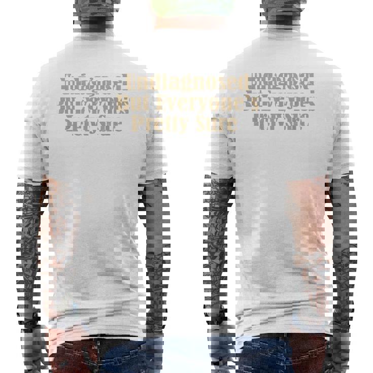 Undiagnosed But Everyone's Pretty Sure Men's T-shirt Back Print