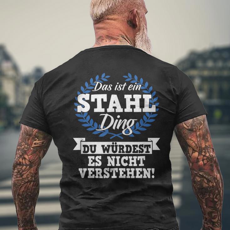 Das Ist Ein Stahl Ding Du Würdest Es Nicht Understand T-Shirt mit Rückendruck Geschenke für alte Männer