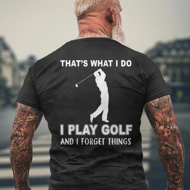 Das Ist Es Was Ich Golf Spiele Und Ichergiss Dinge T-Shirt mit Rückendruck Geschenke für alte Männer